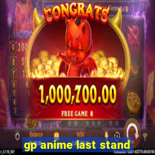 gp anime last stand